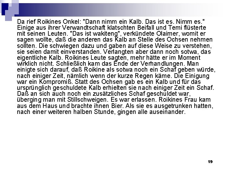 Da rief Roikines Onkel: "Dann nimm ein Kalb. Das ist es. Nimm es. "