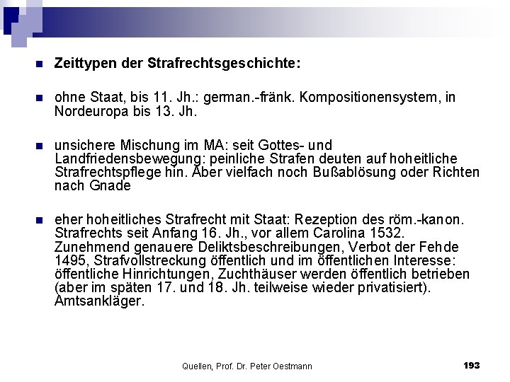 n Zeittypen der Strafrechtsgeschichte: n ohne Staat, bis 11. Jh. : german. fränk. Kompositionensystem,