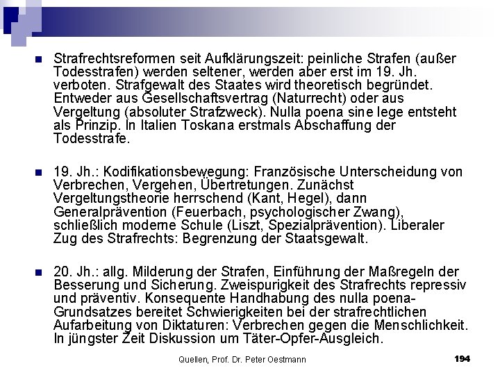 n Strafrechtsreformen seit Aufklärungszeit: peinliche Strafen (außer Todesstrafen) werden seltener, werden aber erst im