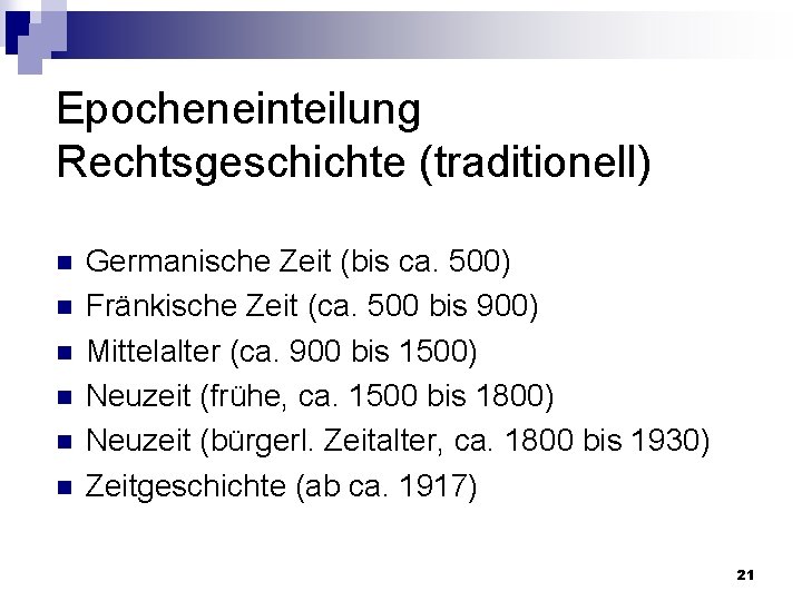 Epocheneinteilung Rechtsgeschichte (traditionell) n n n Germanische Zeit (bis ca. 500) Fränkische Zeit (ca.