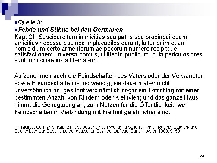 n. Quelle 3: n. Fehde und Sühne bei den Germanen Kap. 21. Suscipere tam