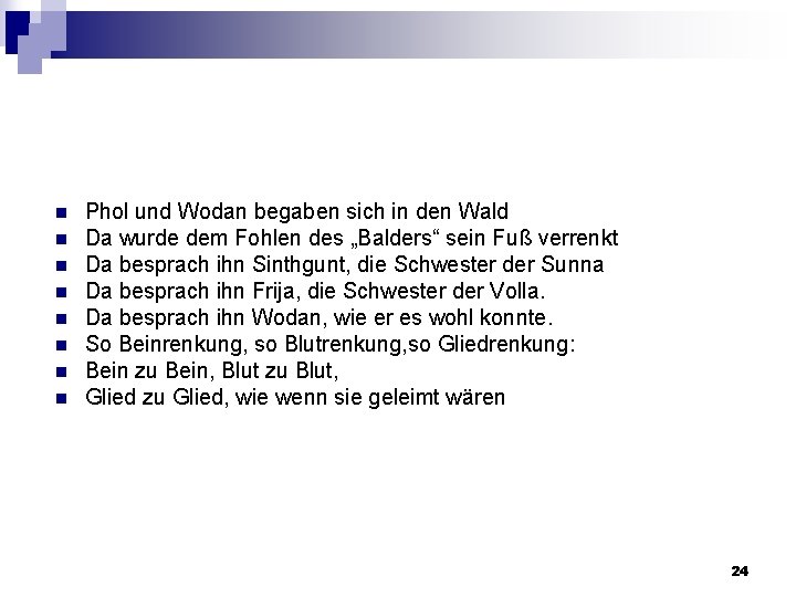 n n n n Phol und Wodan begaben sich in den Wald Da wurde