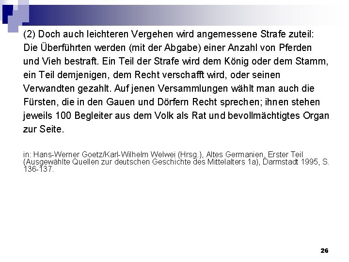 (2) Doch auch leichteren Vergehen wird angemessene Strafe zuteil: Die Überführten werden (mit der