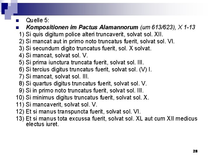 Quelle 5: n Kompositionen im Pactus Alamannorum (um 613/623), X 1 -13 1) Si