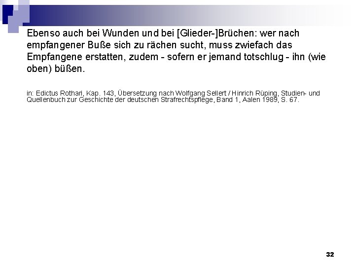 Ebenso auch bei Wunden und bei [Glieder ]Brüchen: wer nach empfangener Buße sich zu