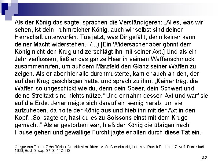 Als der König das sagte, sprachen die Verständigeren: „Alles, was wir sehen, ist dein,