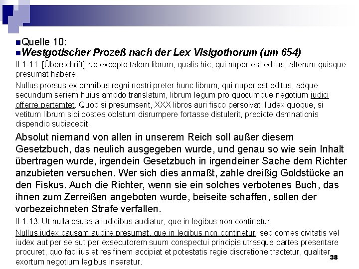 n. Quelle 10: n. Westgotischer Prozeß nach der Lex Visigothorum (um 654) II 1.