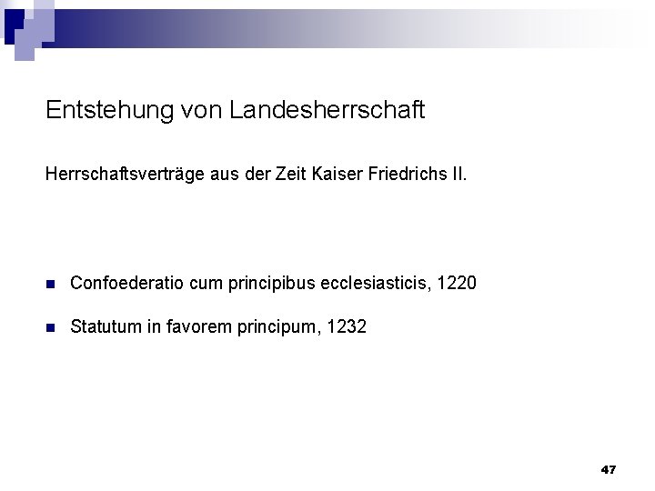 Entstehung von Landesherrschaft Herrschaftsverträge aus der Zeit Kaiser Friedrichs II. n Confoederatio cum principibus