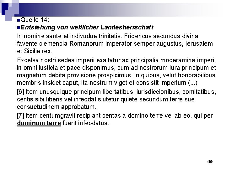 n. Quelle 14: n. Entstehung von weltlicher Landesherrschaft In nomine sante et indivudue trinitatis.