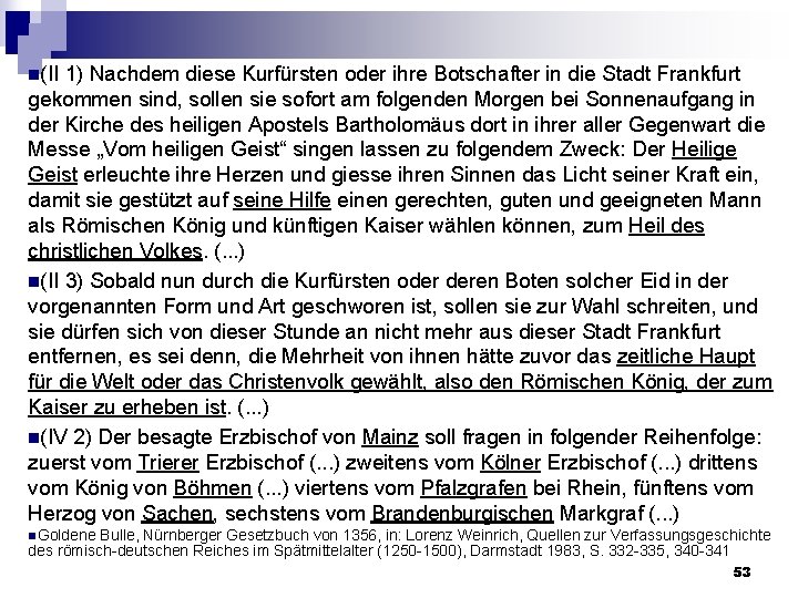 n(II 1) Nachdem diese Kurfürsten oder ihre Botschafter in die Stadt Frankfurt gekommen sind,