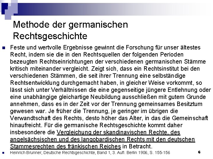 Methode der germanischen Rechtsgeschichte n Feste und wertvolle Ergebnisse gewinnt die Forschung für unser