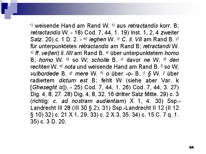 r) weisende Hand am Rand W. s) aus retractandis korr. B; retractandis W. 18)