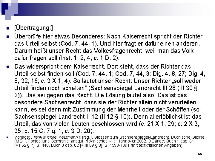 n n [Übertragung: ] Überprüfe hier etwas Besonderes: Nach Kaiserrecht spricht der Richter das