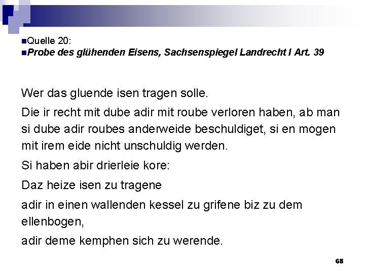n. Quelle 20: n. Probe des glühenden Eisens, Sachsenspiegel Landrecht I Art. 39 Wer