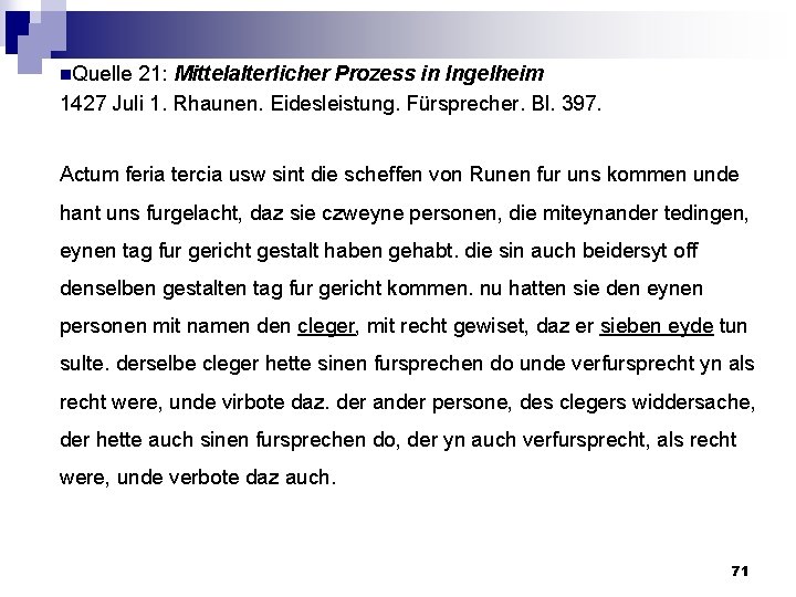 n. Quelle 21: Mittelalterlicher Prozess in Ingelheim 1427 Juli 1. Rhaunen. Eidesleistung. Fürsprecher. Bl.