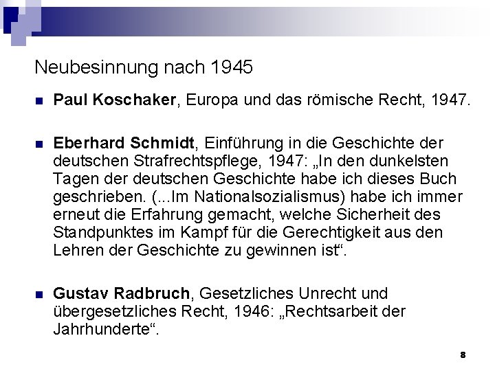 Neubesinnung nach 1945 n Paul Koschaker, Europa und das römische Recht, 1947. n Eberhard