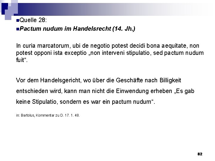 n. Quelle 28: n. Pactum nudum im Handelsrecht (14. Jh. ) In curia marcatorum,