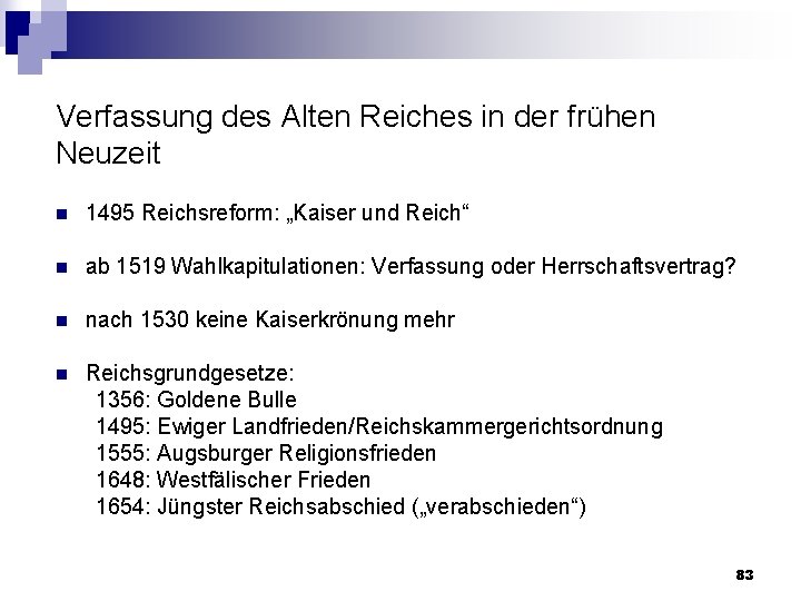 Verfassung des Alten Reiches in der frühen Neuzeit n 1495 Reichsreform: „Kaiser und Reich“