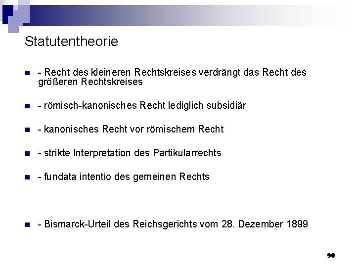 Statutentheorie n Recht des kleineren Rechtskreises verdrängt das Recht des größeren Rechtskreises n römisch