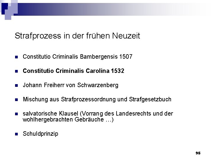 Strafprozess in der frühen Neuzeit n Constitutio Criminalis Bambergensis 1507 n Constitutio Criminalis Carolina