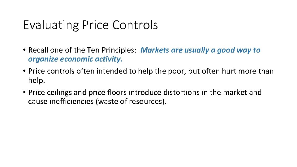 Evaluating Price Controls • Recall one of the Ten Principles: Markets are usually a