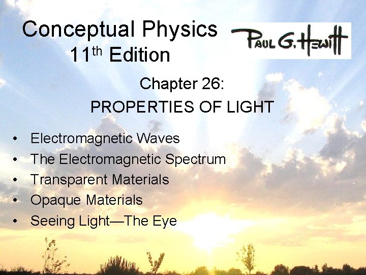 Conceptual Physics 11 th Edition Chapter 26: PROPERTIES OF LIGHT • • • Electromagnetic