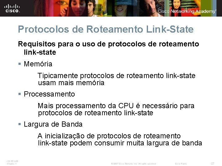 Protocolos de Roteamento Link-State Requisitos para o uso de protocolos de roteamento link-state §