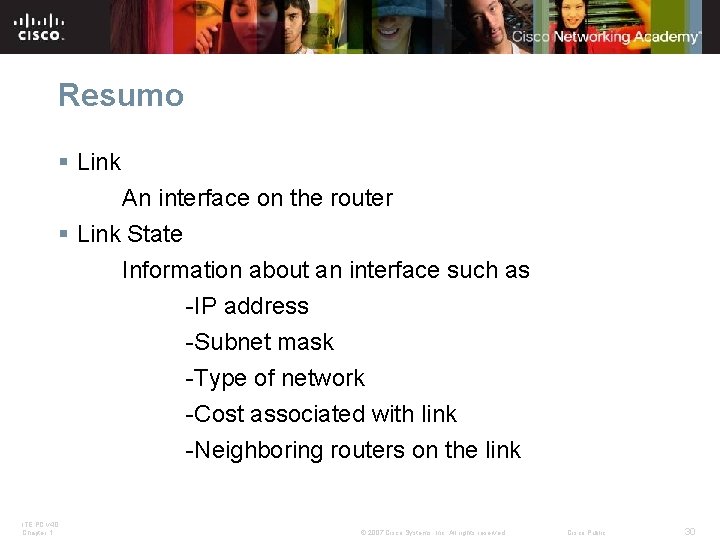 Resumo § Link An interface on the router § Link State Information about an