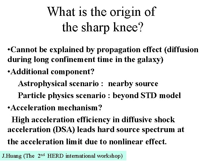 What is the origin of the sharp knee? • Cannot be explained by propagation