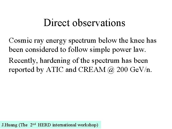 Direct observations Cosmic ray energy spectrum below the knee has been considered to follow