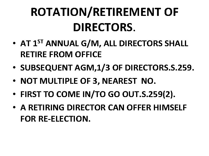 ROTATION/RETIREMENT OF DIRECTORS. • AT 1 ST ANNUAL G/M, ALL DIRECTORS SHALL RETIRE FROM ROTATION/RETIREMENT OF DIRECTORS. • AT 1 ST ANNUAL G/M, ALL DIRECTORS SHALL RETIRE FROM