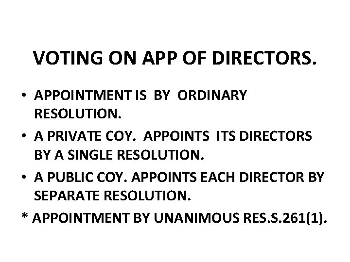 VOTING ON APP OF DIRECTORS. • APPOINTMENT IS BY ORDINARY RESOLUTION. • A PRIVATE VOTING ON APP OF DIRECTORS. • APPOINTMENT IS BY ORDINARY RESOLUTION. • A PRIVATE