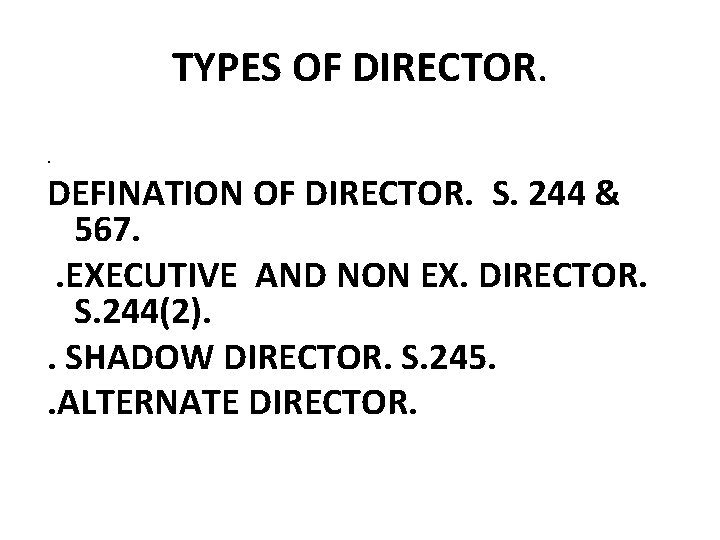 TYPES OF DIRECTOR. . DEFINATION OF DIRECTOR. S. 244 & 567. . EXECUTIVE AND TYPES OF DIRECTOR. . DEFINATION OF DIRECTOR. S. 244 & 567. . EXECUTIVE AND