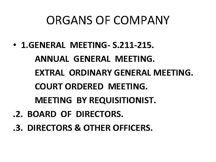 ORGANS OF COMPANY • 1. GENERAL MEETING- S. 211 -215. ANNUAL GENERAL MEETING. EXTRAL ORGANS OF COMPANY • 1. GENERAL MEETING- S. 211 -215. ANNUAL GENERAL MEETING. EXTRAL