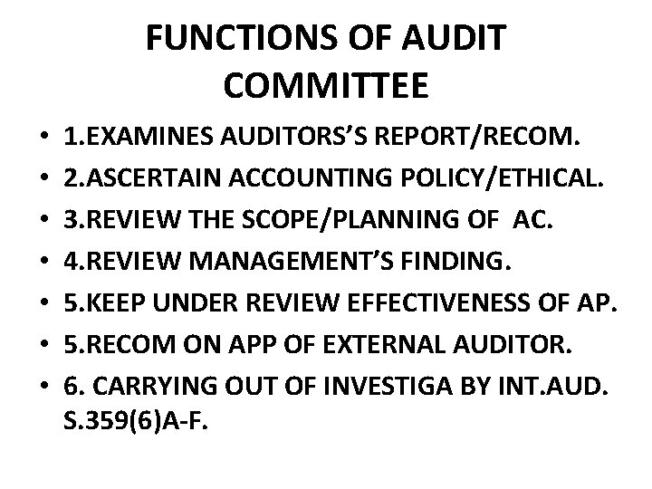 FUNCTIONS OF AUDIT COMMITTEE • • 1. EXAMINES AUDITORS’S REPORT/RECOM. 2. ASCERTAIN ACCOUNTING POLICY/ETHICAL. FUNCTIONS OF AUDIT COMMITTEE • • 1. EXAMINES AUDITORS’S REPORT/RECOM. 2. ASCERTAIN ACCOUNTING POLICY/ETHICAL.