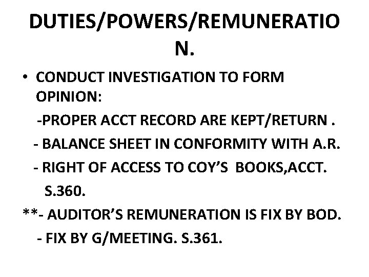 DUTIES/POWERS/REMUNERATIO N. • CONDUCT INVESTIGATION TO FORM OPINION: -PROPER ACCT RECORD ARE KEPT/RETURN. - DUTIES/POWERS/REMUNERATIO N. • CONDUCT INVESTIGATION TO FORM OPINION: -PROPER ACCT RECORD ARE KEPT/RETURN. -