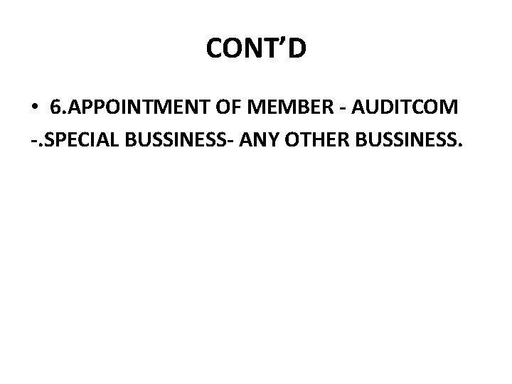 CONT’D • 6. APPOINTMENT OF MEMBER - AUDITCOM -. SPECIAL BUSSINESS- ANY OTHER BUSSINESS. CONT’D • 6. APPOINTMENT OF MEMBER - AUDITCOM -. SPECIAL BUSSINESS- ANY OTHER BUSSINESS.