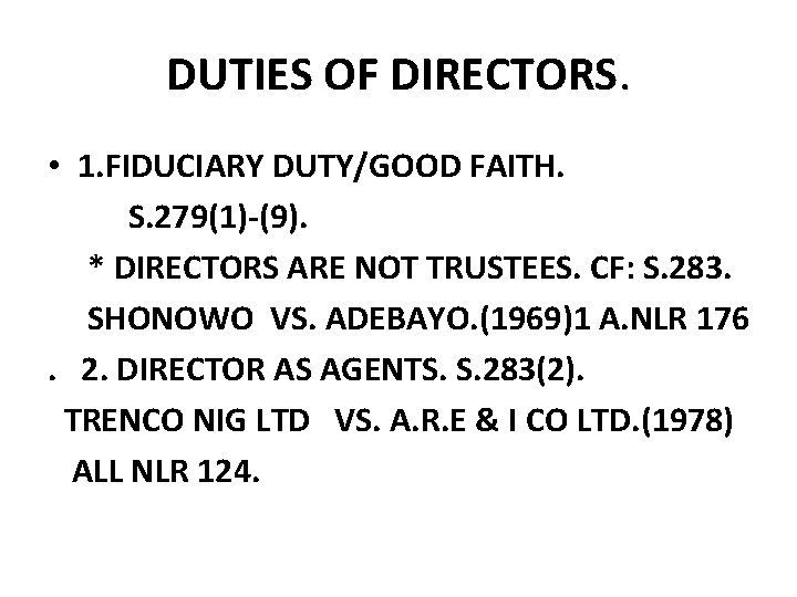 DUTIES OF DIRECTORS. • 1. FIDUCIARY DUTY/GOOD FAITH. S. 279(1)-(9). * DIRECTORS ARE NOT DUTIES OF DIRECTORS. • 1. FIDUCIARY DUTY/GOOD FAITH. S. 279(1)-(9). * DIRECTORS ARE NOT