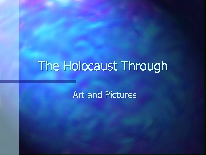 The Holocaust Through Art and Pictures 