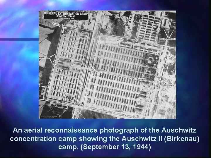 An aerial reconnaissance photograph of the Auschwitz concentration camp showing the Auschwitz II (Birkenau)