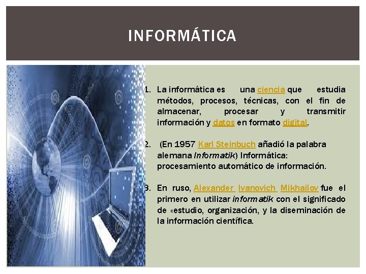 INFORMÁTICA 1. La informática es una ciencia que estudia métodos, procesos, técnicas, con el