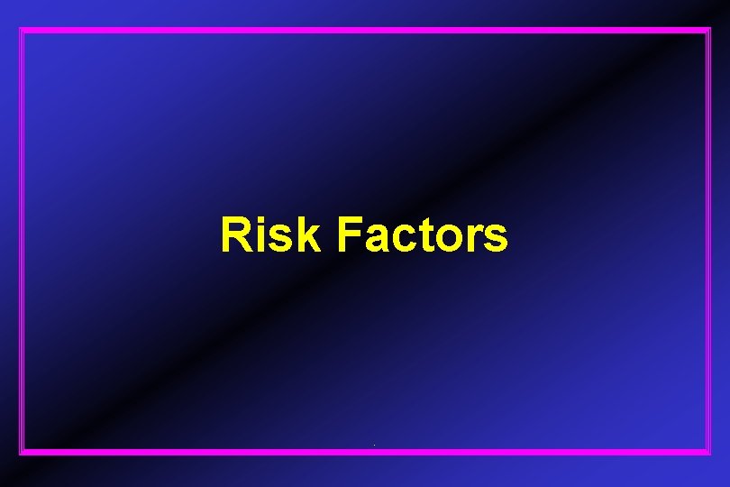 Risk Factors 