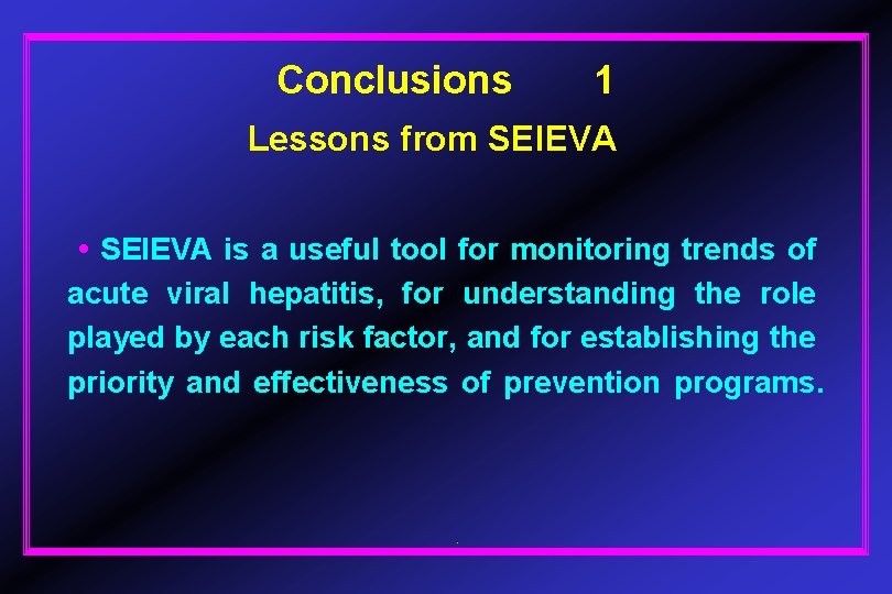 Conclusions 1 Lessons from SEIEVA • SEIEVA is a useful tool for monitoring trends