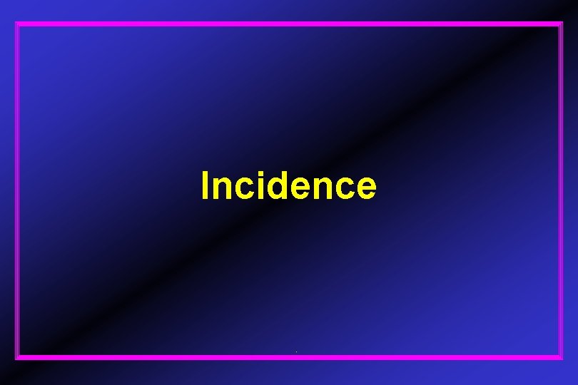 Incidence 