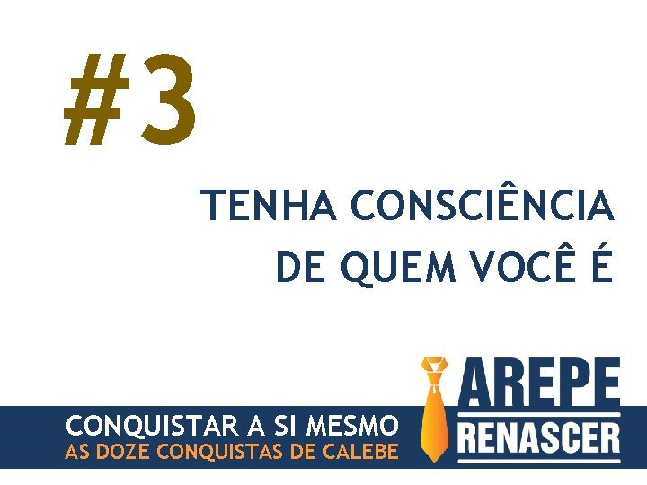 #3 TENHA CONSCIÊNCIA DE QUEM VOCÊ É CONQUISTAR A SI MESMO AS DOZE CONQUISTAS