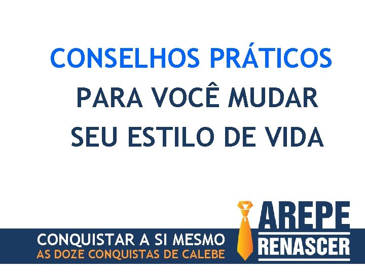 CONSELHOS PRÁTICOS PARA VOCÊ MUDAR SEU ESTILO DE VIDA CONQUISTAR A SI MESMO AS