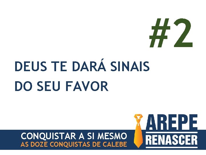 #2 DEUS TE DARÁ SINAIS DO SEU FAVOR CONQUISTAR A SI MESMO AS DOZE