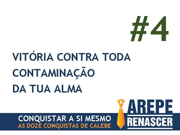 #4 VITÓRIA CONTRA TODA CONTAMINAÇÃO DA TUA ALMA CONQUISTAR A SI MESMO AS DOZE