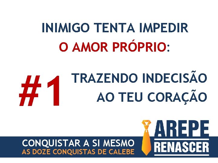 INIMIGO TENTA IMPEDIR O AMOR PRÓPRIO: #1 TRAZENDO INDECISÃO AO TEU CORAÇÃO CONQUISTAR A