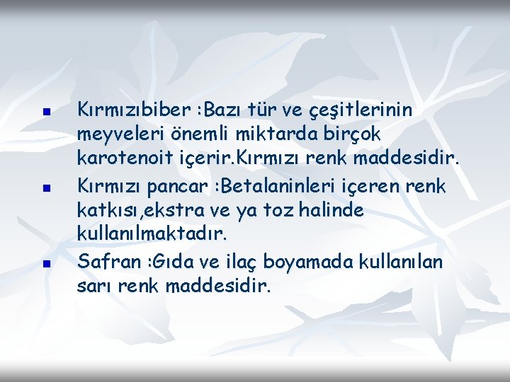 n n n Kırmızıbiber : Bazı tür ve çeşitlerinin meyveleri önemli miktarda birçok karotenoit n n n Kırmızıbiber : Bazı tür ve çeşitlerinin meyveleri önemli miktarda birçok karotenoit
